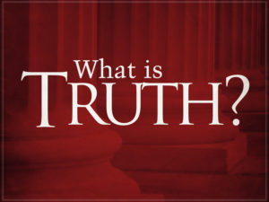 TRUTH: WHAT IS IT? HOW CAN WE DISCOVER & DETERMINE IT?  [DEAR BRETHREN 40]